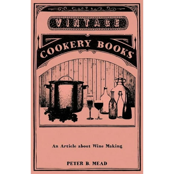 An Article about Wine Making (Paperback) by Peter B Mead