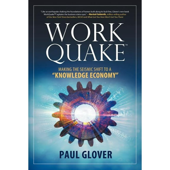 WorkQuake: Making the Seismic Shift to a Knowledge Economy (Paperback)