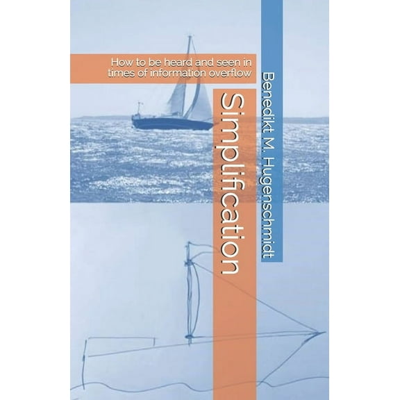 Simplification : How to be heard and seen in times of information overflow (Paperback)