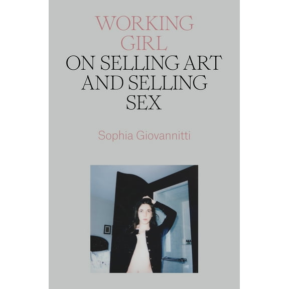 Working Girl: On Selling Art and Selling Sex, (Paperback)