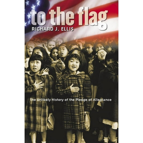 To the Flag: The Unlikely History of the Pledge of Allegiance, (Paperback)