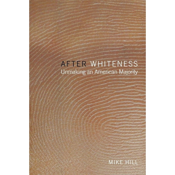 Cultural Front After Whiteness: Unmaking an American Majority, Book 1, (Hardcover)