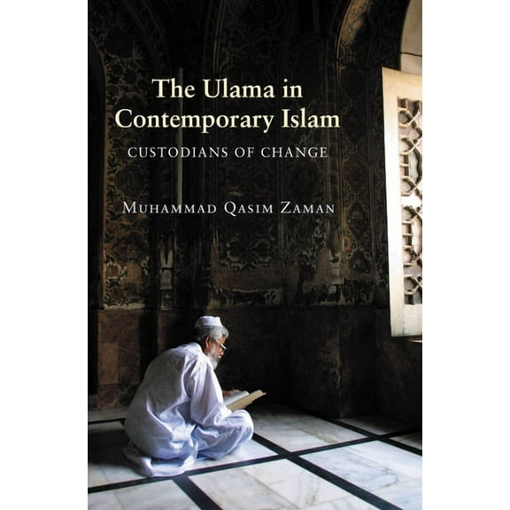 Princeton Studies in Muslim Politics The Ulama in Contemporary Islam: Custodians of Change, Book 20, (Paperback)