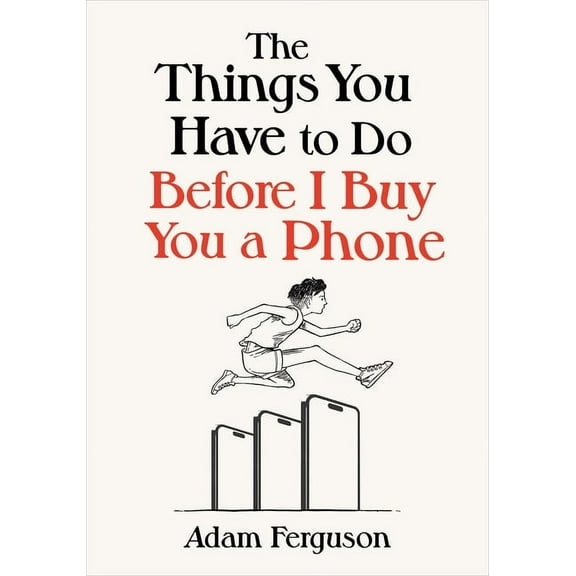 The Things You Have to Do Before I Buy You a Phone, (Hardcover)