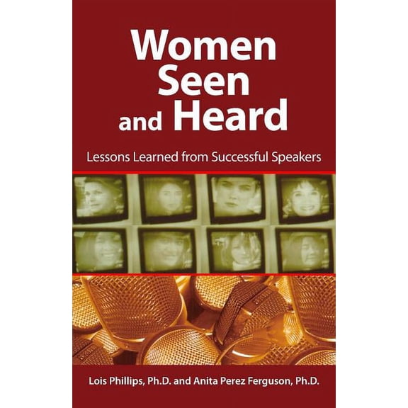 Women Seen and Heard: Lessons Learned from Successful Speakers, (Paperback)