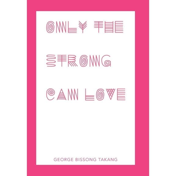 Only the Strong Can Love (Hardcover)