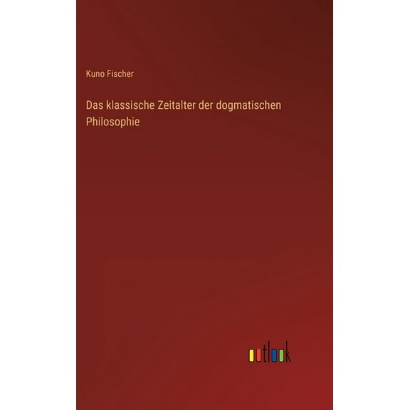 Das klassische Zeitalter der dogmatischen Philosophie (Hardcover)