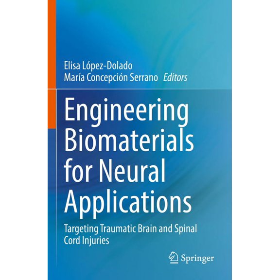 Engineering Biomaterials for Neural Applications: Targeting Traumatic Brain and Spinal Cord Injuries, (Paperback)
