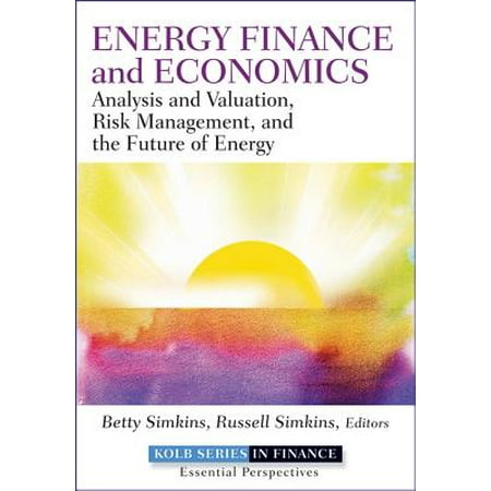 Energy Finance and Economics Analysis and Valuation Risk Management and the Future of Energy