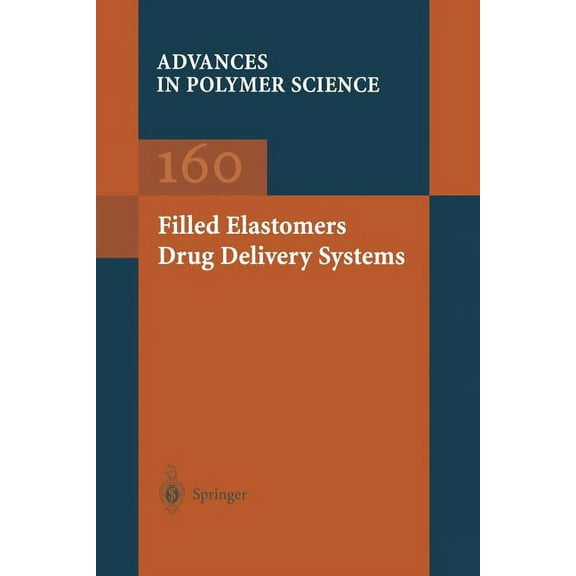 Advances in Polymer Science Filled Elastomers Drug Delivery Systems, Book 160, (Paperback)