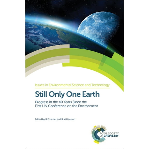 Issues in Environmental Science and Tech Still Only One Earth: Progress in the 40 Years Since the First Un Conference on the Environment, Book 40, (Hardcover)