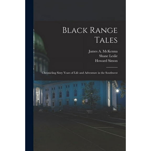 Black Range Tales: Chronicling Sixty Years of Life and Adventure in the Southwest, (Paperback)