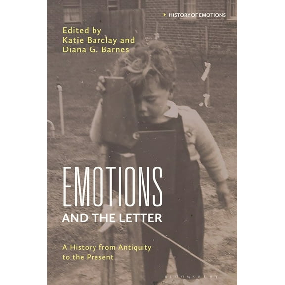 History of Emotions Emotions and the Letter: A History from Antiquity to the Present, (Hardcover)