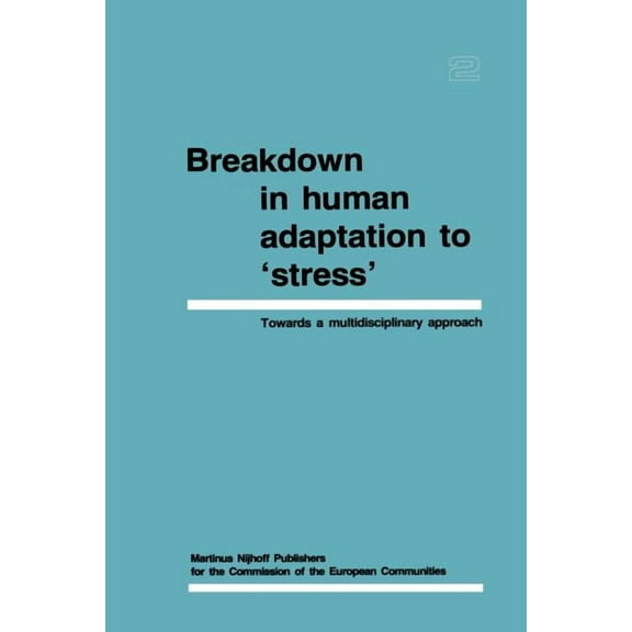 Breakdown in Human Adaptation to 'Stress' Volume II: Towards a Multidisciplinary Approach, (Paperback)