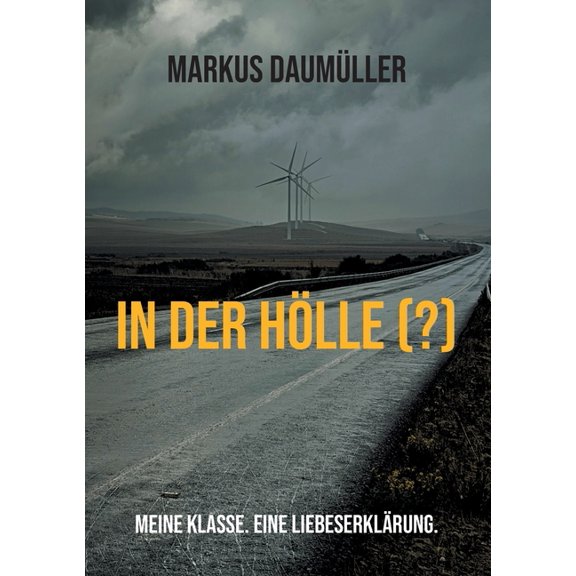In der Hölle (?): Meine Klasse. Eine Liebeserklärung., (Paperback)