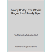 Rowdy Roddy: The Official Biography of Rowdy Piper, Used [Paperback]
