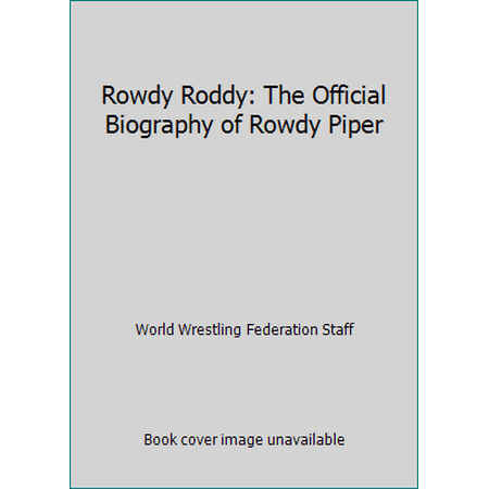 Rowdy Roddy: The Official Biography of Rowdy Piper, Used [Paperback]