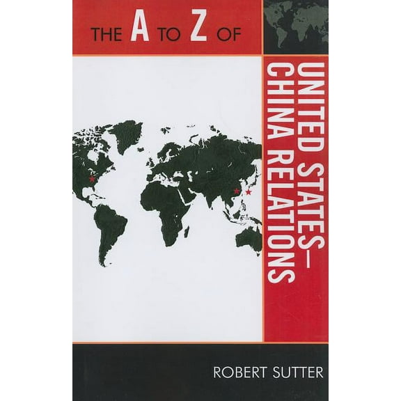 A to Z Guides The A to Z of United States-China Relations, Book 127, (Paperback)