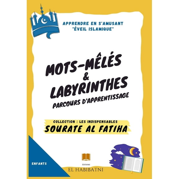 Serie 1 Parcours d'Apprentissage - Colle Sourate Al Fatiha Mots Meles Et Labyrinthes Collections Les Indispensables: Format 7 X 10 Pouces 150 Pages Collection Le, (Paperback)