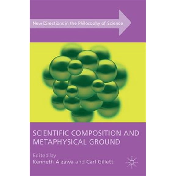 Pre-Owned New Directions in the Philosophy of Science: Scientific Composition and Metaphysical Ground (Hardcover)