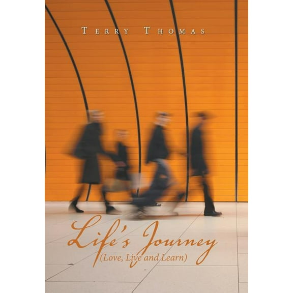 Life's Journey: Love, Live and Learn, (Hardcover)