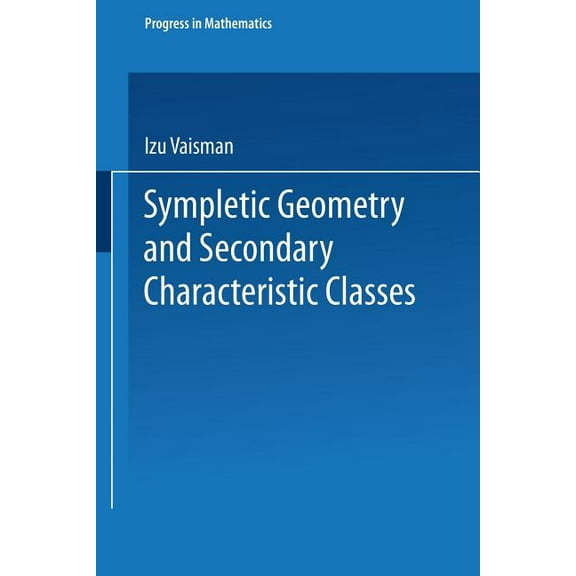 Progress in Mathematics Symplectic Geometry and Secondary Characteristic Classes, (Paperback)