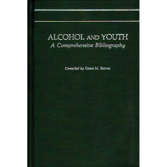 Alcohol and Youth: A Comprehensive Bibliography, (Hardcover)
