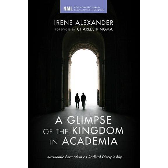 New Monastic Library: Resources for Radical Discipleship: A Glimpse of the Kingdom in Academia (Paperback)