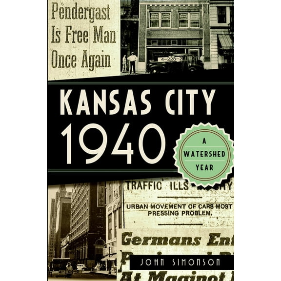American Chronicles Kansas City 1940: A Watershed Year, (Paperback)
