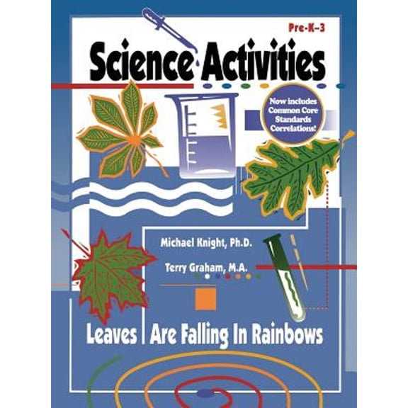 Science Activities: The Leaves Are Falling in Rainbows (Paperback) by Michael E Knight, Terry L Graham