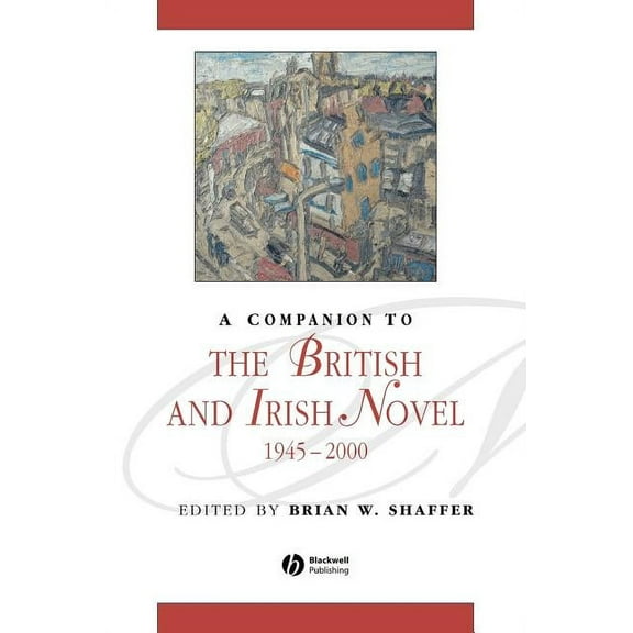 Blackwell Companions to Literature and C A Companion to the British and Irish Novel, 1945 - 2000, (Hardcover)