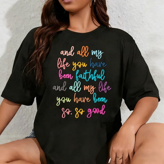 100% Cotton Unisex All My Life You Have Been Faithful Christian Bible Verse T-Shirt