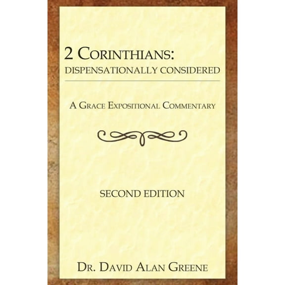 A Grace Expositional Commenary 2 Corinthians: Dispensationally Considered, (Paperback)