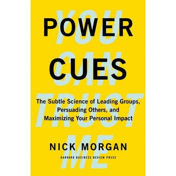Power Cues: The Subtle Science of Leading Groups, Persuading Others, and Maximizing Your Personal Impact (Hardcover)