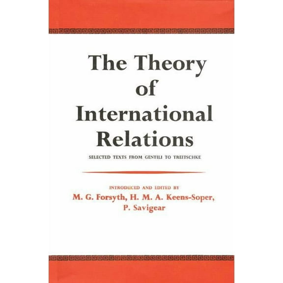 The Theory of International Relations: Selected Texts from Gentili to Treitschke, (Paperback)
