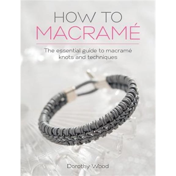 Pre-Owned Dorothy Wood: How to Macrame, Book 1 (Paperback)