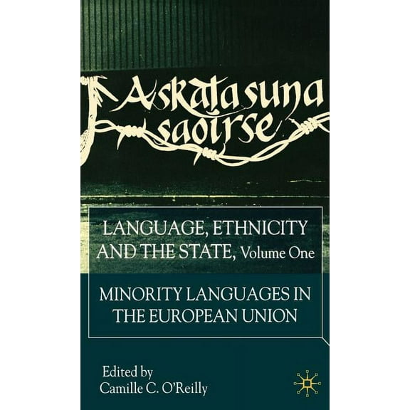 Language, Ethnicity and the State, Volume 1: Minority Languages in the European Union, (Hardcover)