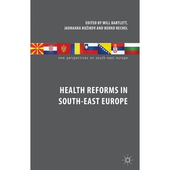 New Perspectives on South-East Europe Health Reforms in South-East Europe, (Hardcover)