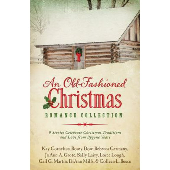 Pre-Owned An Old-Fashioned Christmas Romance Collection: 9 Stories Celebrate Christmas Traditions and Love from Bygone Years (Paperback) 163058570X 9781630581671