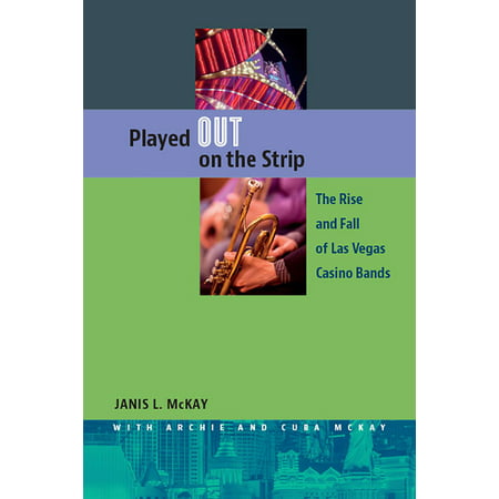 Played Out on the Strip : The Rise and Fall of Las Vegas Casino (Best Casino In Las Vegas To Play Slots)