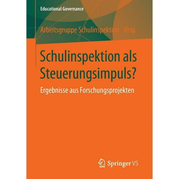 Educational Governance Schulinspektion ALS Steuerungsimpuls?: Ergebnisse Aus Forschungsprojekten, Book 25, (Paperback)
