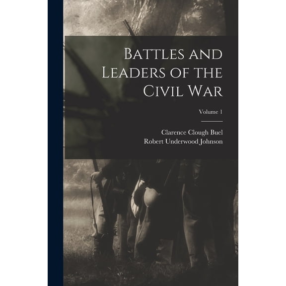 Battles and Leaders of the Civil War; Volume 1