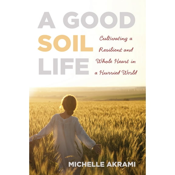 A Good Soil Life, (Paperback)