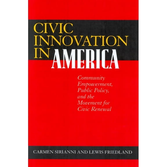 Civic Innovation in America : Community Empowerment, Public Policy, and the Movement for Civic Renewal (Edition 1) (Paperback)