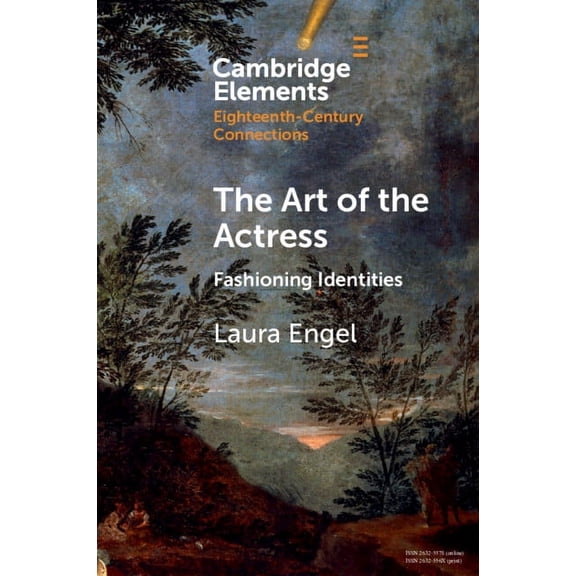Elements in Eighteenth-Century Connectio The Art of the Actress, (Paperback)