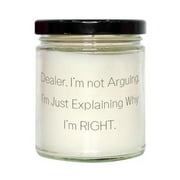 Unique Idea Dealer Scent Candle, Dealer. I'm not Arguing. I'm Just, Present for Coworkers, Nice Gifts from Team Leader, Funny Dealer Gifts, Funny car Dealer Gifts, Funny auto Dealer Gifts, Humorous
