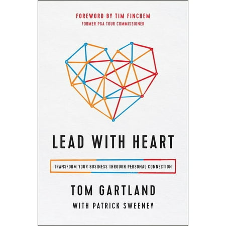 Lead with Heart : Transform Your Business Through Personal Connection (Hardcover)