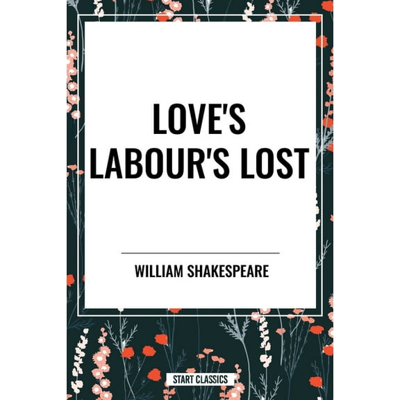 Love's Labour's Lost, (Hardcover)