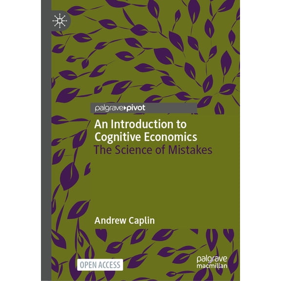 An Introduction to Cognitive Economics: The Science of Mistakes, (Hardcover)