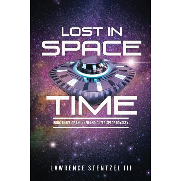 Lost In Space-Time: Book Three of an Inner and Outer Space Odyssey, (Paperback)